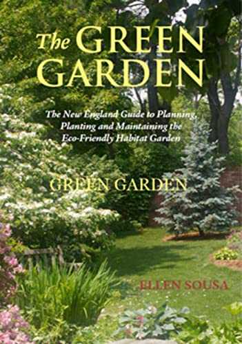 9781593730918: The Green Garden: A New England Guide to Planning, Planting and Maintaining the Planet-Friendly Habitat Garden