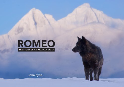 Romeo: The Story of an Alaskan Wolf (9781593731069) by Hyde, John