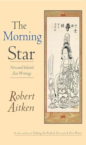 Stock image for The Morning Star: New and Selected Zen Writings for sale by Lakeside Books