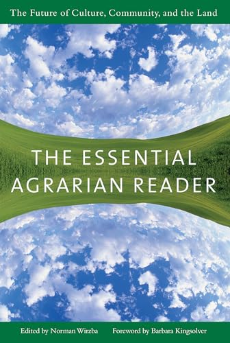 Stock image for The Essential Agrarian Reader: The Future of Culture, Community, and the Land for sale by Hourglass Books