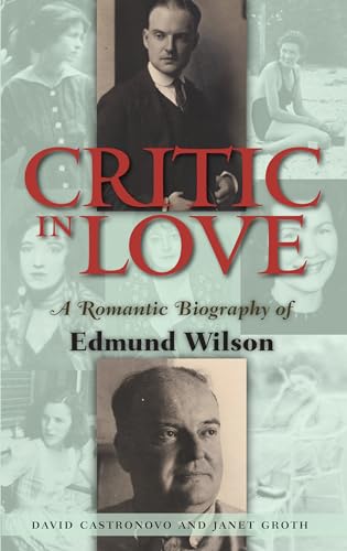 Stock image for Critic in Love: A Romantic Biography of Edmund Wilson for sale by HPB-Movies