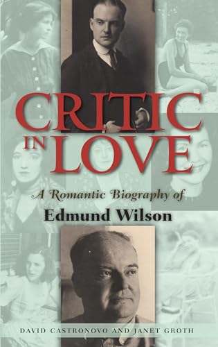 Stock image for Critic in Love: A Romantic Biography of Edmund Wilson for sale by A Cappella Books, Inc.