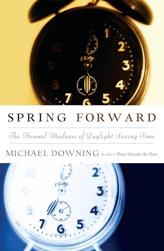 Beispielbild fr Spring Forward: The Annual Madness of Daylight Saving Time zum Verkauf von More Than Words