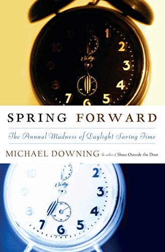 Stock image for Spring Forward: The Annual Madness of Daylight Saving Time for sale by Weller Book Works, A.B.A.A.