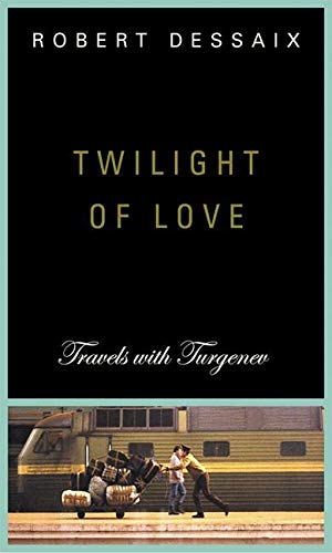 Beispielbild fr Twilight of Love : Travels with Turgenev zum Verkauf von Better World Books