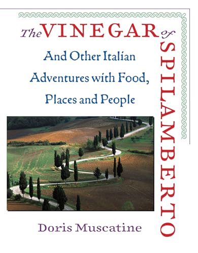 Stock image for The Vinegar of Spilamberto: And Other Italian Adventures With Food, Places, And People for sale by Adagio Books