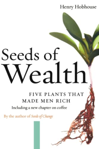 Stock image for Seeds of Wealth: Five Plants That Made Men Rich for sale by SecondSale