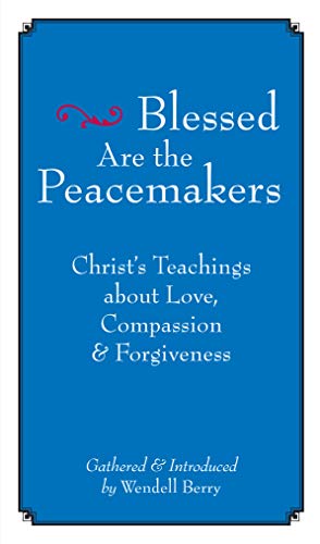 Stock image for Blessed Are the Peacemakers: Christ?s Teachings About Love, Compassion and Forgiveness for sale by SecondSale