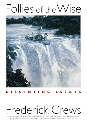 Follies of the Wise: Dissenting Essays