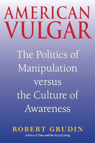 Beispielbild fr American Vulgar : The Politics of Manipulation Versus the Culture of Awareness zum Verkauf von Better World Books: West