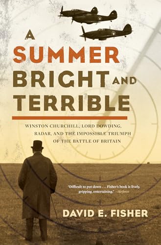 Beispielbild fr A Summer Bright and Terrible: Winston Churchill, Lord Dowding, Radar, and the Impossible Triumph of the Battle of Britain zum Verkauf von Wonder Book