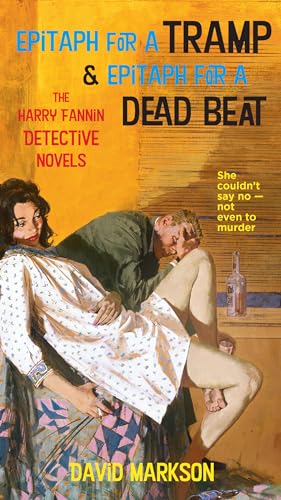 Epitaph for a Tramp and Epitaph for a Dead Beat: The Harry Fannin Detective Novels (9781593761349) by Markson, David
