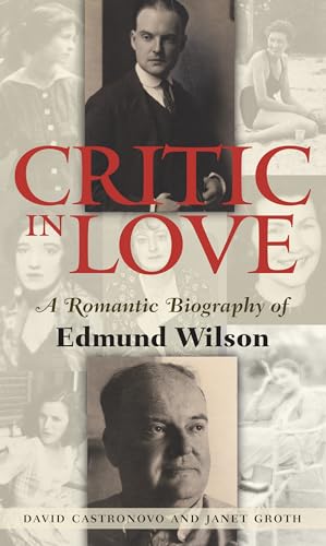 Beispielbild fr Critic in Love : A Romantic Biography of Edmund Wilson zum Verkauf von Better World Books