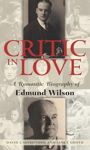 Imagen de archivo de Critic in Love : A Romantic Biography of Edmund Wilson a la venta por Better World Books
