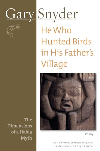 Stock image for He Who Hunted Birds in His Father's Village: The Dimensions of a Haida Myth Snyder, Gary and Bringhurst, Robert for sale by Zebra Books