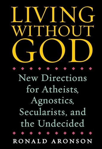 Beispielbild fr Living Without God: New Directions for Atheists, Agnostics, Secularists, and the Undecided zum Verkauf von SecondSale