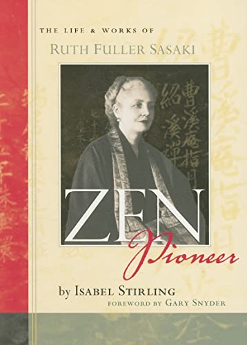 9781593761707: Zen Pioneer: The Life and Works of Ruth Fuller Sasaki