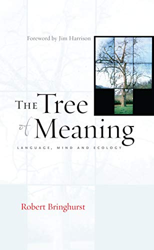 Stock image for The Tree of Meaning: Language, Mind and Ecology for sale by Irish Booksellers