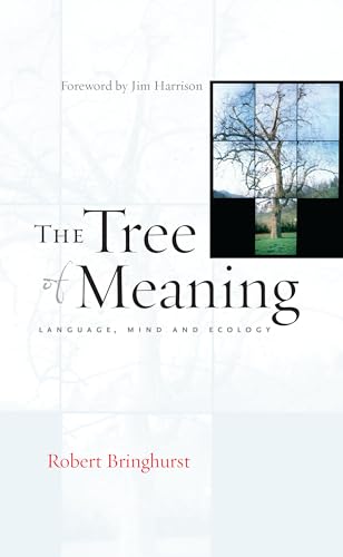 The Tree of Meaning: Language, Mind and Ecology (9781593761790) by Bringhurst, Robert