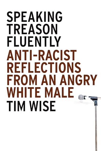 9781593762070: Speaking Treason Fluently: Anti-Racist Reflections From an Angry White Male
