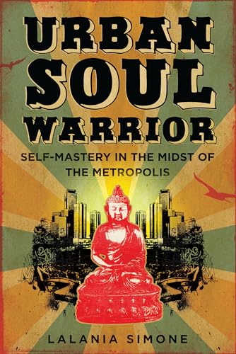 Beispielbild fr Urban Soul Warrior: Self-Mastery in the Midst of the Metropolis zum Verkauf von Ergodebooks