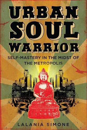 9781593762124: Urban Soul Warrior: Self-Mastery in the Midst of the Metropolis