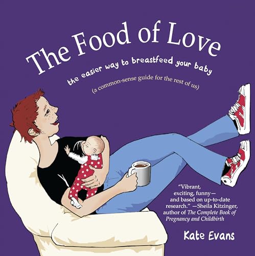 Beispielbild fr The Food of Love : The Easier Way to Breastfeed Your Baby zum Verkauf von Better World Books