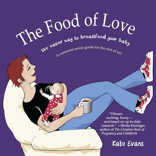 The Food of Love: The Easier Way to Breastfeed Your Baby (9781593762179) by Evans, Kate