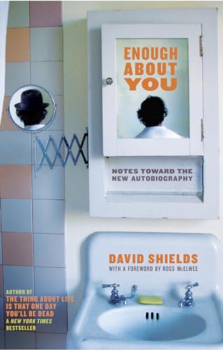 Imagen de archivo de Enough about You : Notes Toward the New Autobiography a la venta por Better World Books