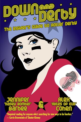 Beispielbild fr Down and Derby: The Insider's Guide to Roller Derby zum Verkauf von Wonder Book