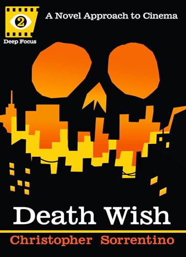 Stock image for Death Wish: A Novel Approach to Cinema (Deep Focus) for sale by GF Books, Inc.