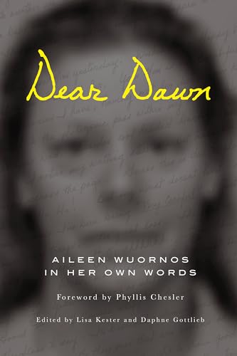 Beispielbild fr Dear Dawn: Aileen Wuornos in Her Own Words zum Verkauf von BooksRun