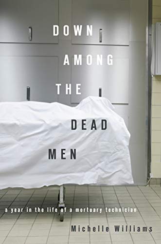 Beispielbild fr Down Among the Dead Men: A Year in the Life of a Mortuary Technician zum Verkauf von BooksRun