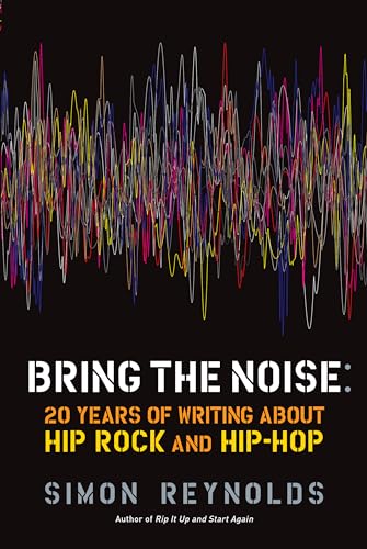 Beispielbild fr Bring the Noise: 20 Years of Writing About Hip Rock and Hip Hop zum Verkauf von WorldofBooks
