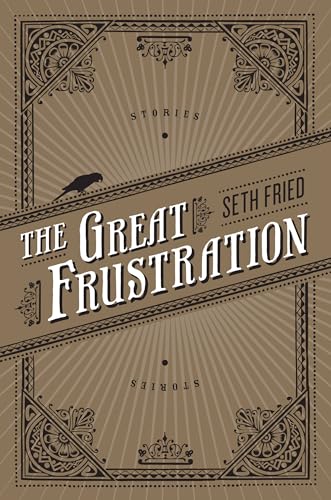 The Great Frustration: Stories (9781593764166) by Fried, Seth