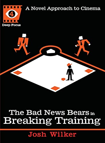 Beispielbild fr The Bad News Bears in Breaking Training: A Novel Approach to Cinema (Deep Focus) zum Verkauf von BooksRun