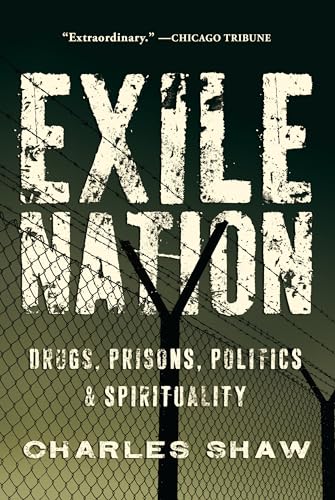 Stock image for Exile Nation: Drugs, Prisons, Politics, and Spirituality for sale by Wonder Book