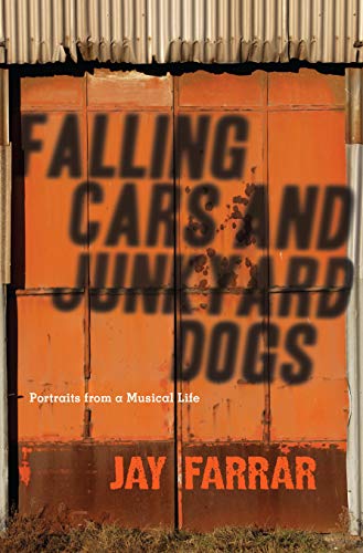 Imagen de archivo de Falling Cars and Junkyard Dogs: Portraits from a Musical Life a la venta por Fahrenheit's Books