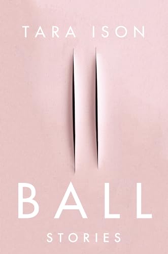 Imagen de archivo de Ball: Stories a la venta por ThriftBooks-Dallas