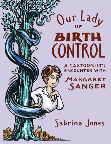 Imagen de archivo de Our Lady of Birth Control: A Cartoonist's Encounter with Margaret Sanger a la venta por A Team Books