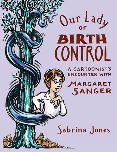 Stock image for Our Lady of Birth Control : A Cartoonist's Encounter with Margaret Sanger for sale by Better World Books