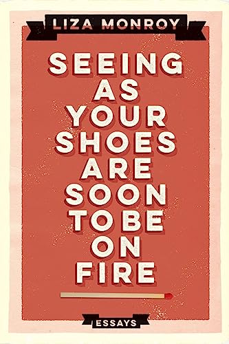 Imagen de archivo de Seeing As Your Shoes Are Soon to be on Fire: Essays a la venta por ThriftBooks-Dallas