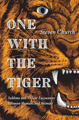 Stock image for One With the Tiger: Sublime and Violent Encounters Between Humans and Animals for sale by SecondSale