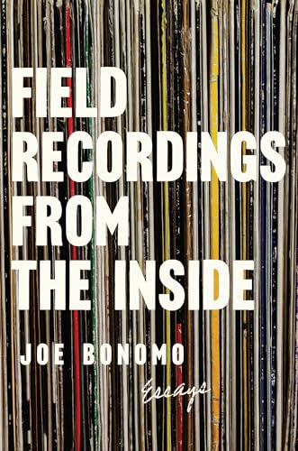 Beispielbild fr Field Recordings from the Inside : Essays zum Verkauf von Better World Books: West