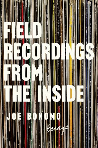 9781593766627: Field Recordings from the Inside: Essays