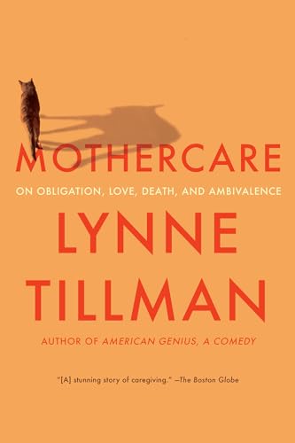 Stock image for MOTHERCARE: On Obligation, Love, Death, and Ambivalence [Paperback] Tillman, Lynne for sale by Lakeside Books