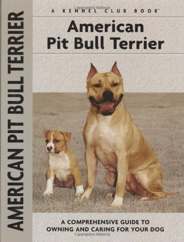 Stock image for American Pit Bull Terrier: A Comprehensive Guide to Owning and Caring for Your Dog (Comprehensive Owner's Guide) for sale by More Than Words