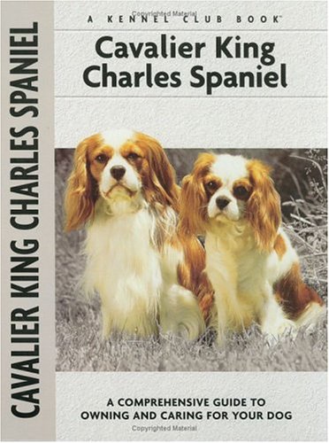 Beispielbild fr Cavalier King Charles Spaniel: A Comprehensive Guide to Owning and Caring for Your Dog zum Verkauf von ZBK Books