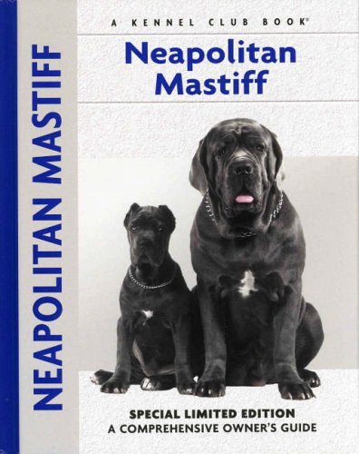 Imagen de archivo de Neapolitan Mastiff: A Comprehensive Owner's Guide (Kennel Club S.) a la venta por AwesomeBooks