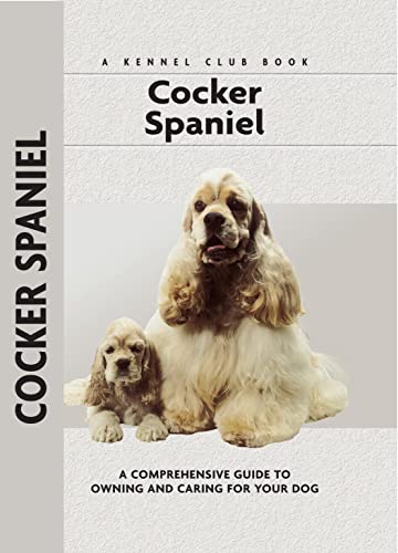 9781593782337: Cocker Spaniel: A Comprehensive Guide to Owning and Caring for Your Dog (Comprehensive Owner's Guide)
